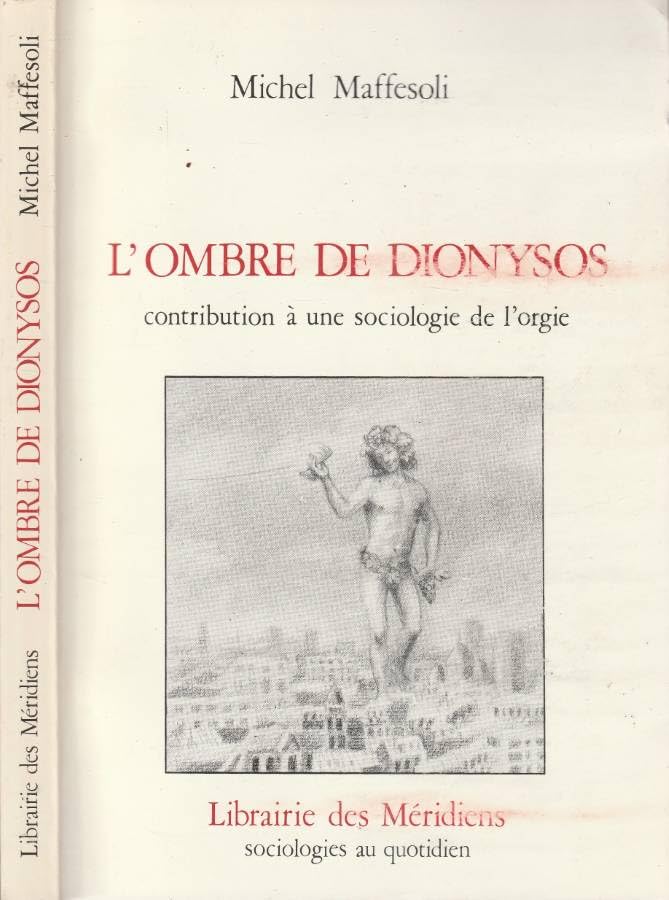 L'ombre de Dionysos : contribution à une sociologie de l'orgie Books