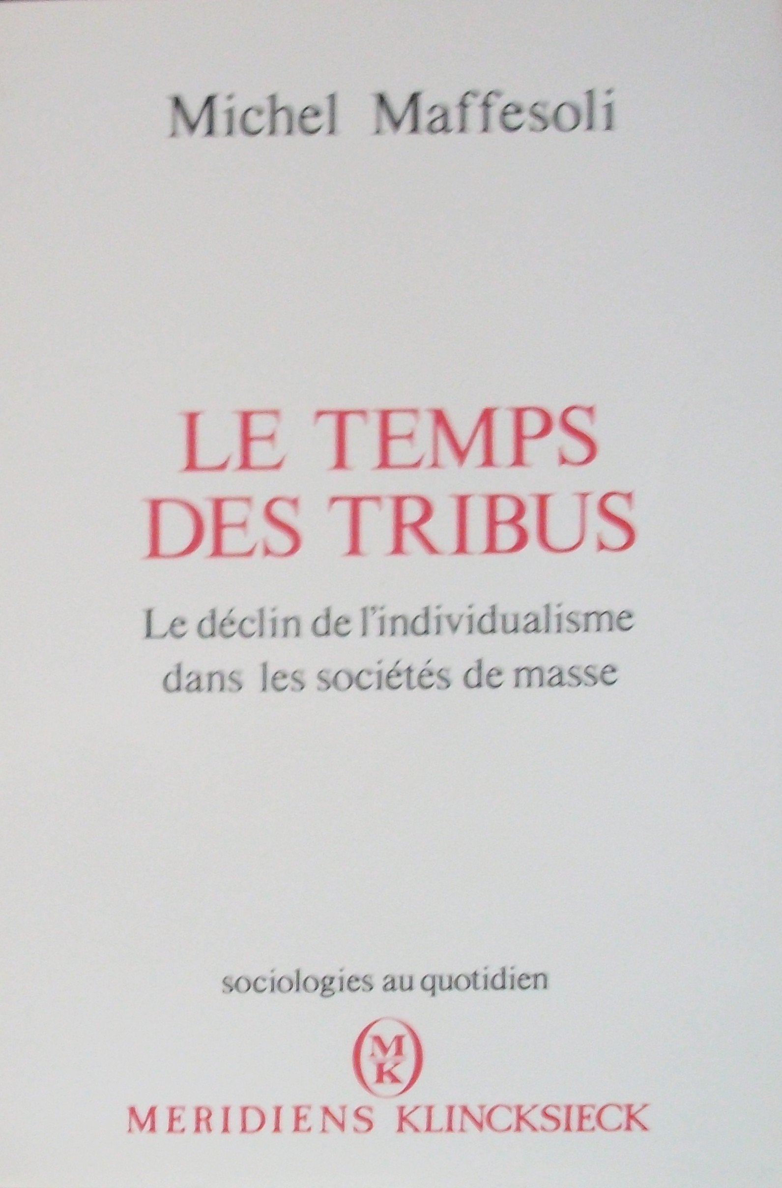 Le temps des tribus / le déclin de l'individualisme dans les societes de masse book