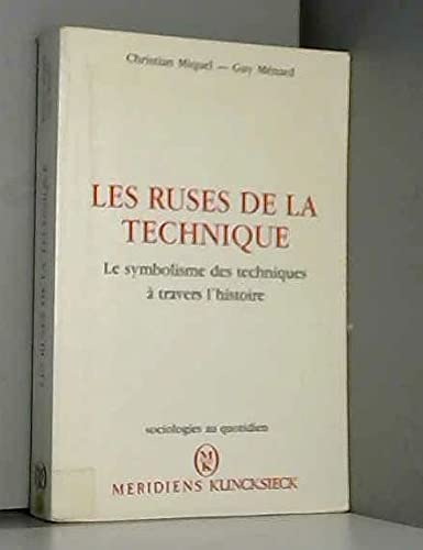 Les ruses de la technique : le symbolisme des techniques à travers l'histoire book