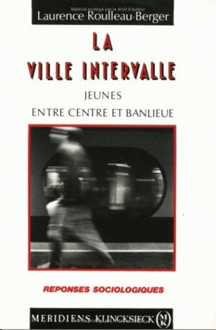 La ville intervalle : jeunes entre centre et banlieue Social Sciences
