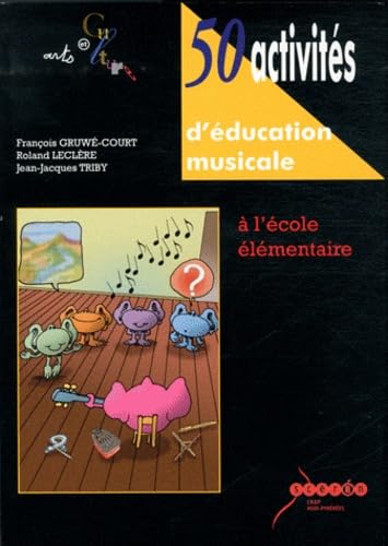 50 Activités d'éducation musicale: A l'école élémentaire book