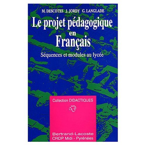 Le projet pedagogique en français / sequences et modules au lycee Books