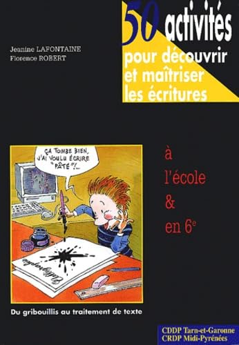 50 Activités pour découvrir et maîtriser les écritures à l'école et en 6e: Du gribouillis au traitement de texte book