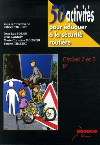 50 activités pour éduquer à la sécurité routière: Cycles 2 et 3 - 6e Books