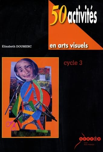 50 activités en arts visuels au cycle 3 Books