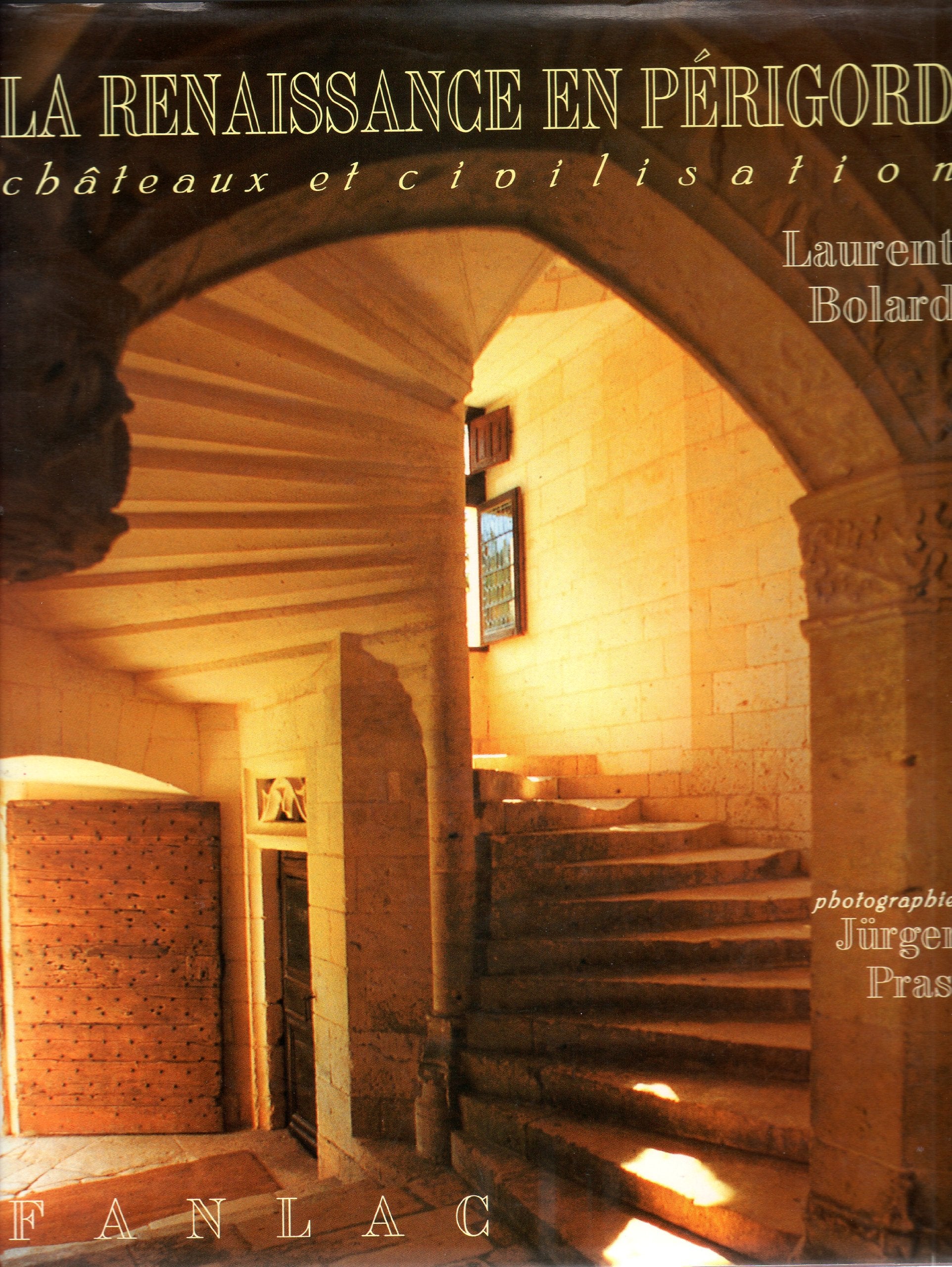 La Renaissance en Périgord: Châteaux et civilisation Politics & History