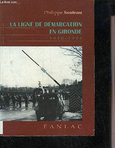 La ligne de démarcation en Gironde: Occupation, Résistance et société, 1940-1944 book
