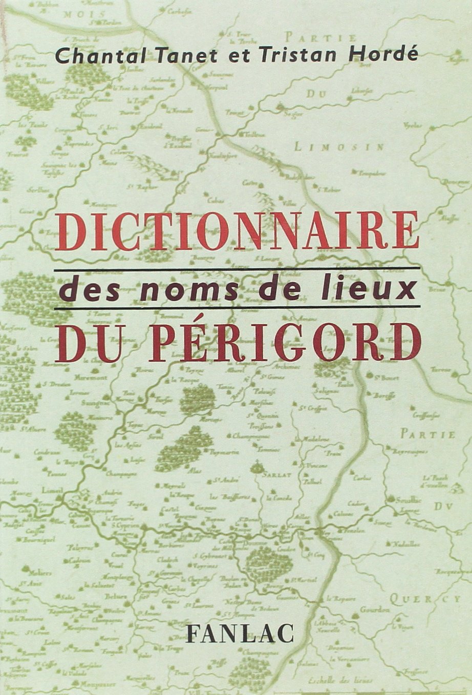 DICTIONNAIRE DES NOMS DE LIEUX EN PERIGORD Reference Books