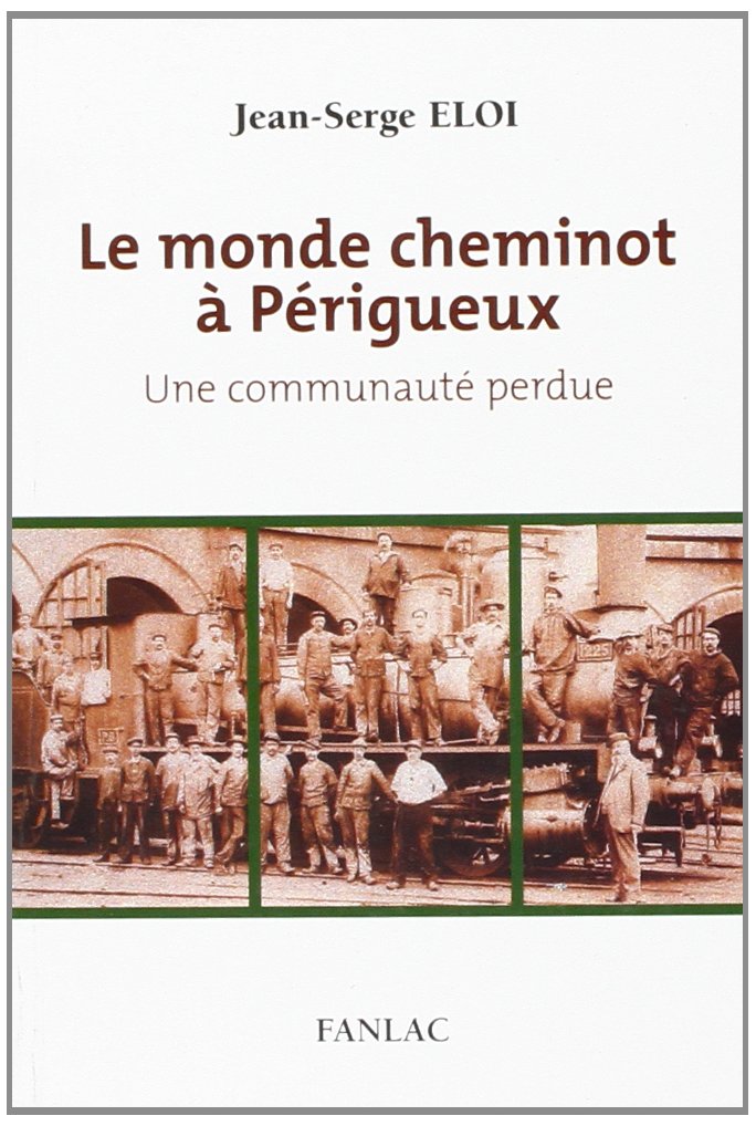 Le monde cheminot à Périgueux : Une communauté perdue Politics & History