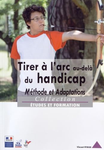 Tirer à l'arc au-delà du handicap : Méthode et adaptations book