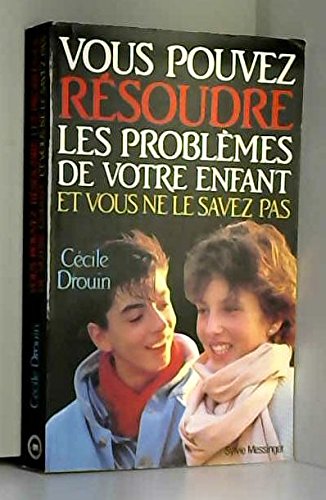 Vous pouvez résoudre les problèmes de votre enfant et vous ne le savez pas (Collection dirigée par Christian Bretagne) book