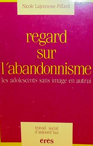 Regard sur l'abandonnisme : les adolescents sans image en autrui book