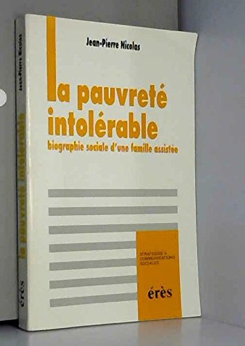 La pauvreté intolérable : biographie sociale d'une famille assistée book