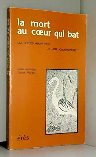 La Mort au coeur qui bat: Les jeunes myopathes et leur accompagnement Books