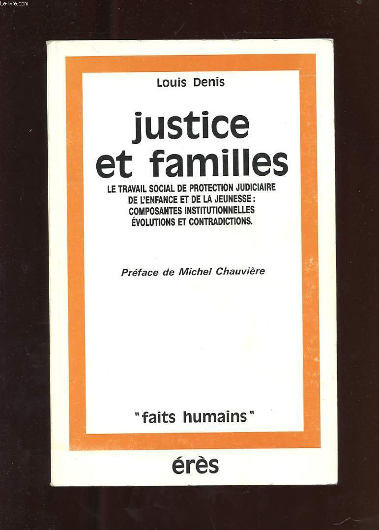 Justice et familles : le travail social de protection judiciaire de l'enfance et de la jeunesse : composantes institutionnelles, évolutions et contradictions Books