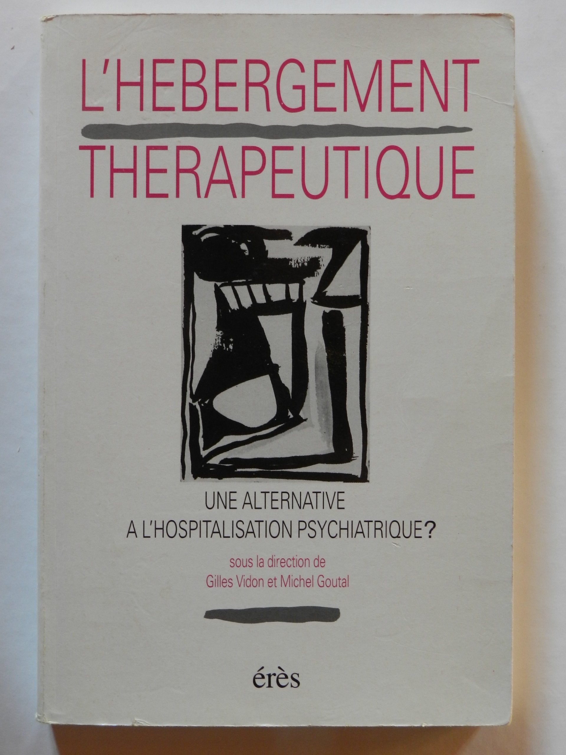 L'hebergement therapeutique : une alternative a l'hospitalisation psychiatrique : [journees d'études book