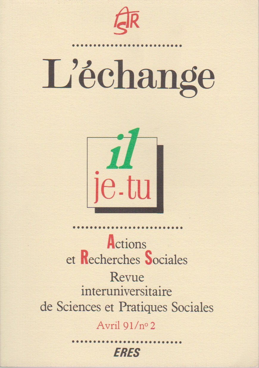 Actions et Recherches Sociales, avril 1991, n° 2 : L'échange, il, je, tu book