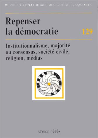 Repenser la démocratie: Institutionnalisme, majorité ou consensus, société civile, religion, médias book