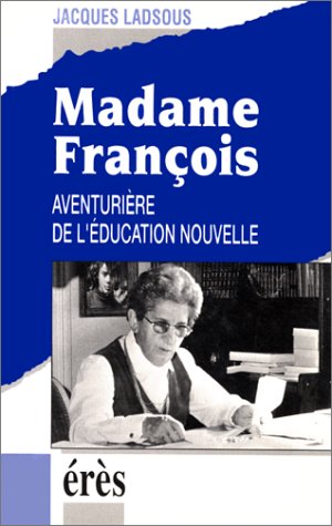 Madame François: Aventurière de l'éducation nouvelle Books