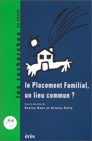 Le placement familial, un lieu commun ?: Recherches et pratiques, 25 ans après, les perspectives, [actes du colloque, Avignon, 26-28 novembre 1992 book