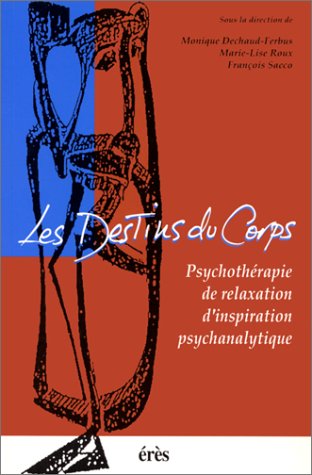 Les Destins du corps : psychothérapie de relaxation d'inspiration psychanalytique Psychology