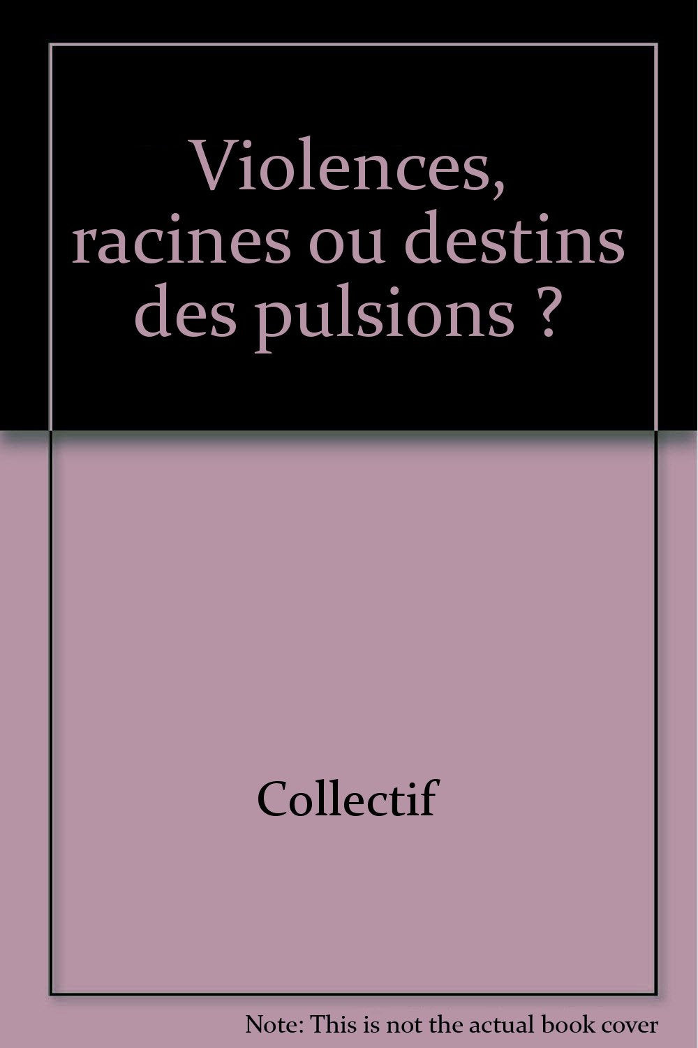 Violences, racines ou destins des pulsions ? Books