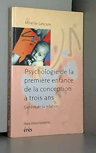 Psychologie de la première enfance: De la conception à trois ans, genèse de la relation book
