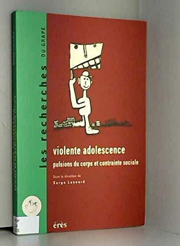 Violente Adolescence. Pulsions Du Corps Et Contrainte Sociale Books