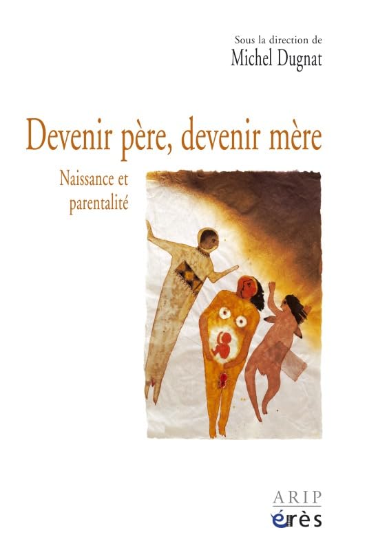 Devenir père, devenir mère. La conception, la naissance, les premiers mois du bébé book