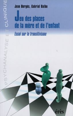 Le jeu des places de la mère et de l'enfant : essai sur le transitivisme Psychology