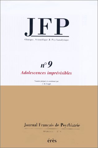 JFP Journal français de psychiatrie, n° 9. Adolescences imprévisibles Psychology