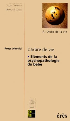 L'arbre de vie. Eléments de la psychopathologie du bébé book