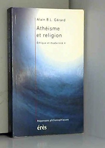Athéisme et religion. Ethique et modernité 4 book
