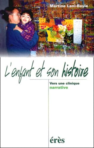 L'enfant et son histoire : Vers une clinique narrative book