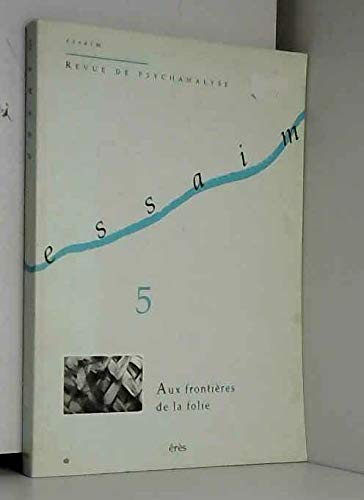 Essaim, N° 5, Printemps 2000 : Aux frontières de la folie Psychology