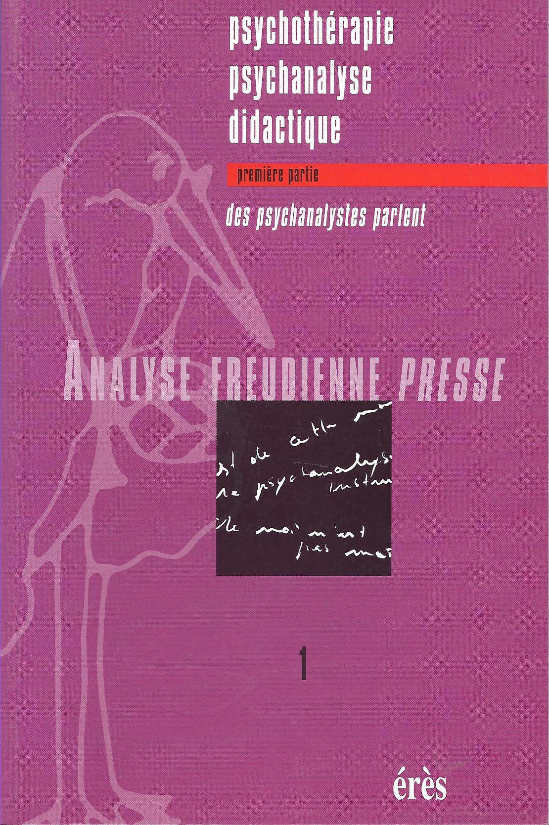 Analyse Freudienne Presse n° 1/2000 : Psychothérapie, psychanalyse, didactique. Tome 1, Des psychanalystes parlent Psychology