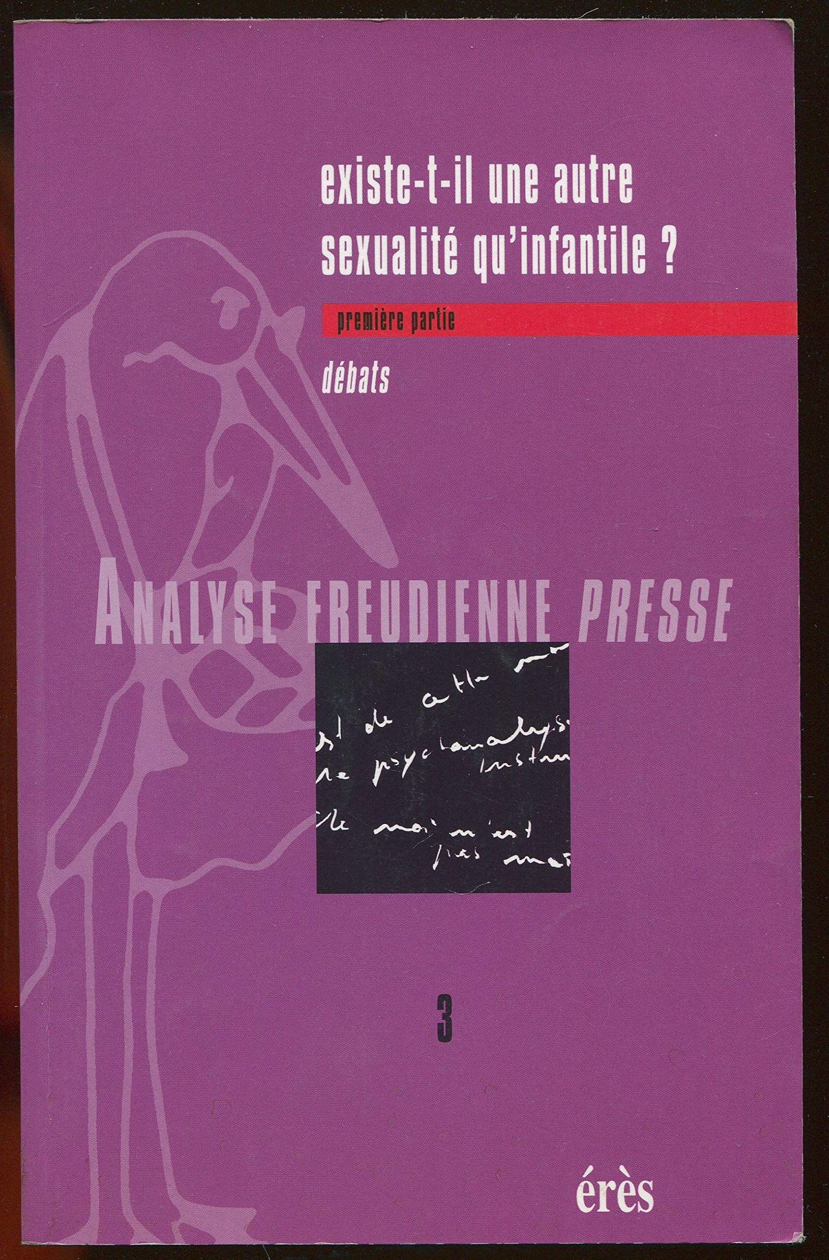 Analyse freudienne presse, numéro 3, : existe-t-il une autre sexualité qu'infantile ? Première partie, débats book