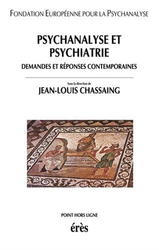 Psychanalyse et psychiatrie : Demandes et réponses contemporaines book