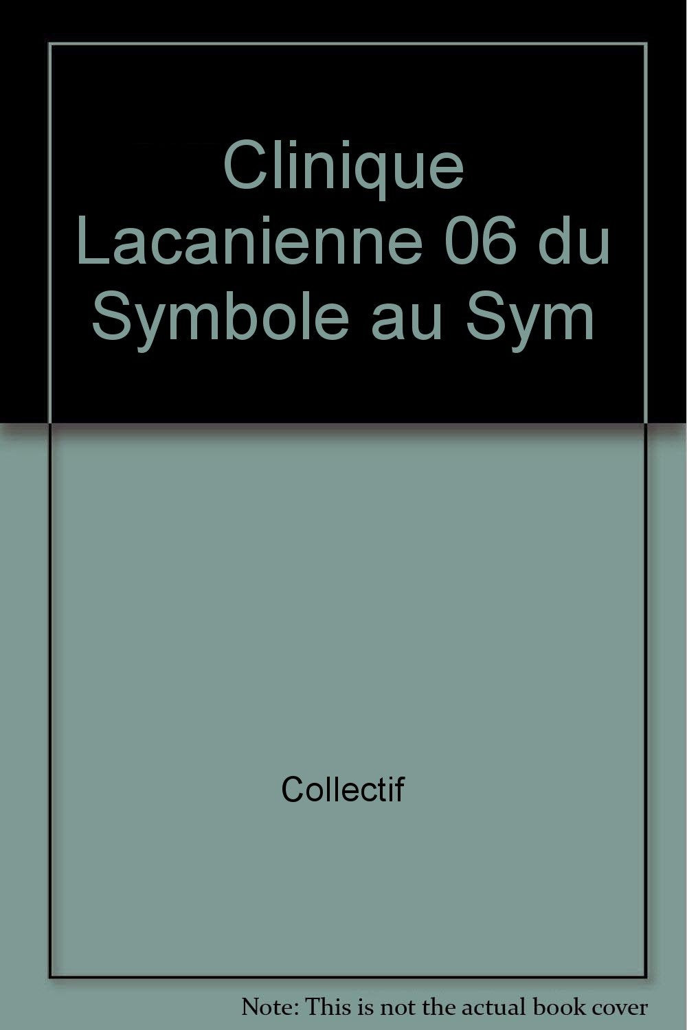 Clinique Lacanienne 06 - Du symbole au symptôme Psychology