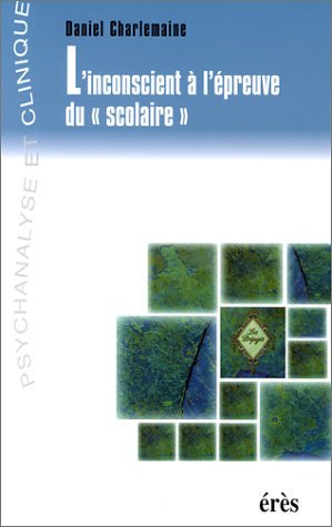 L'inconscient à l'épreuve du scolaire Psychology