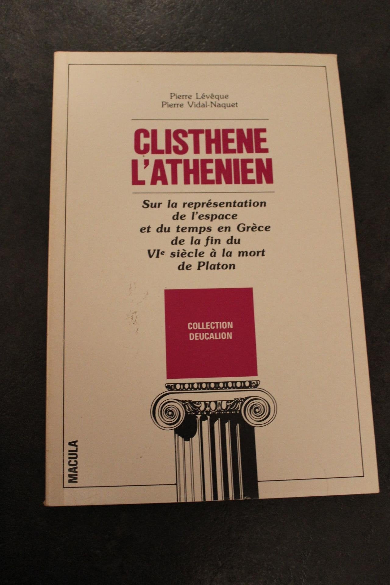 Clisthène l'Athénien : Sur la représentation de l'espace et du temps en Grèce de la fin du 6e siècle à la mort de Platon Books