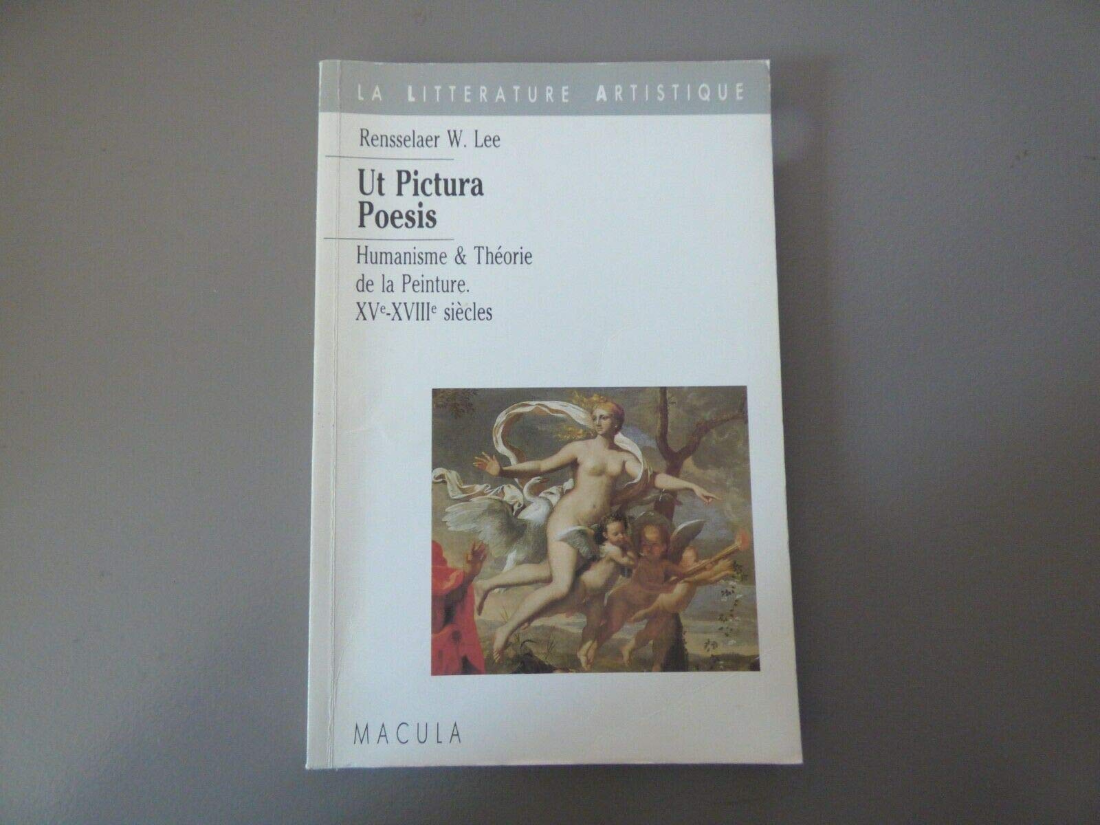 Ut pictura poesis : humanisme et théorie de la peinture : XVe-XVIIIe siècles Books