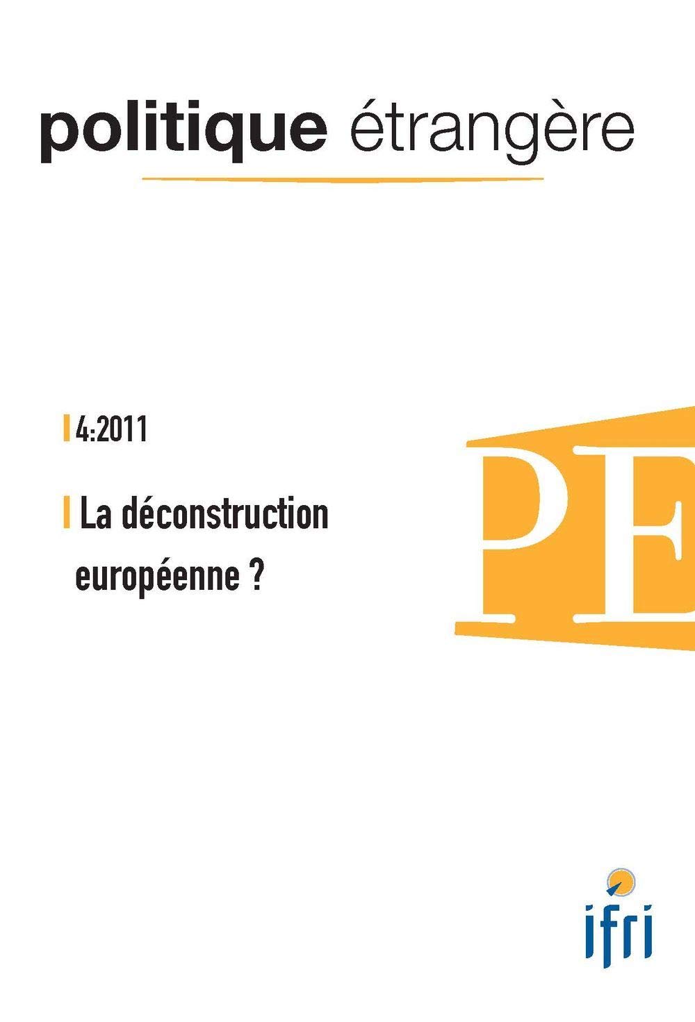 Politique Étrangère N 4-2011 : la Deconstruction Europeenne Politics & History