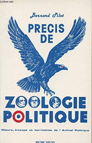 Précis de zoologie politique : Moeurs, biotope et territoires de l'animal politique (L'Avenir de la politique) book
