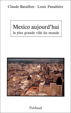 Mexico aujourd'hui : la plus grande ville du monde book