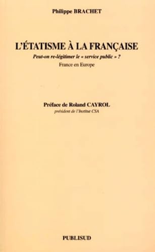 L'étatisme à la française. Peut-on re-légitimer le "service public" ? book