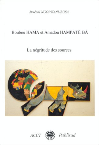 Boubou Hama et Amadou Hampaté Bâ : la négritude des sources book