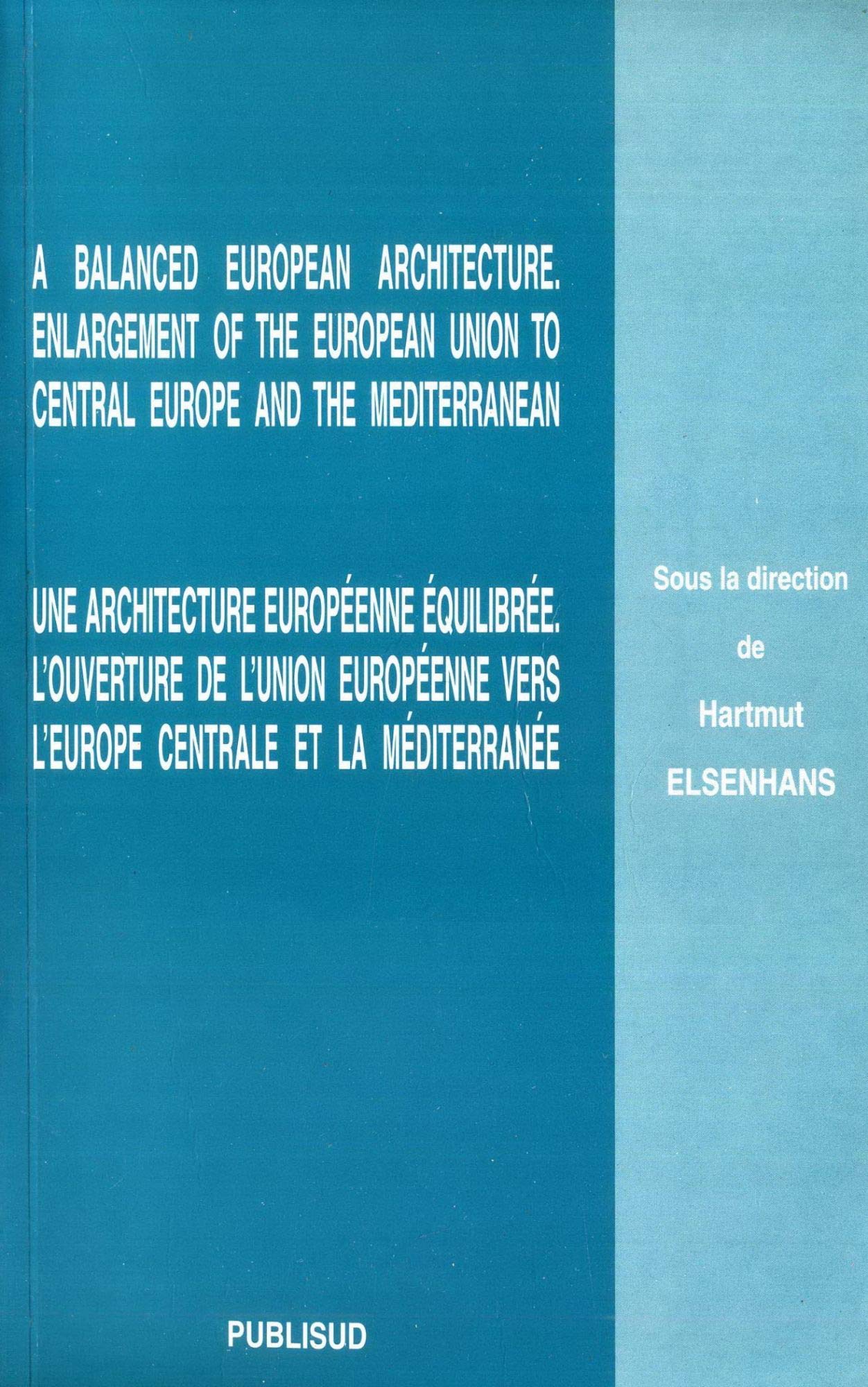 Une architecture européenne équilibrée. L'ouverture de l'Union Européenne vers l'Europe centrale book