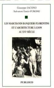Les marchands banquiers florentins et l'architecture à Lyon au XVIe siècle book
