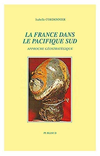 La France dans le Pacifique sud: Approche géostratégique book